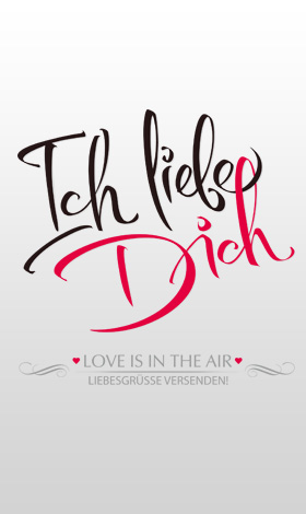 Ich liebe Dich! I Love You! Liebesgrüsse versenden!